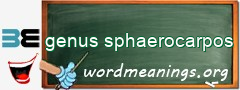 WordMeaning blackboard for genus sphaerocarpos